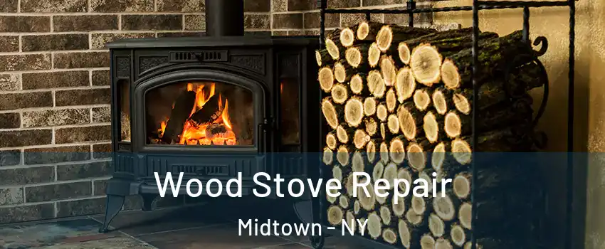 Wood Stove Repair Midtown - NY