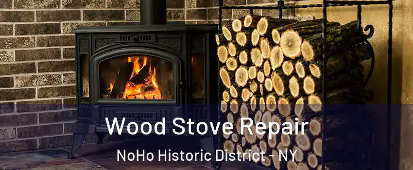 Wood Stove Repair NoHo Historic District - NY