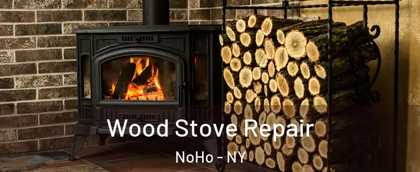Wood Stove Repair NoHo - NY