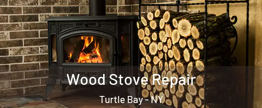 Wood Stove Repair Turtle Bay - NY